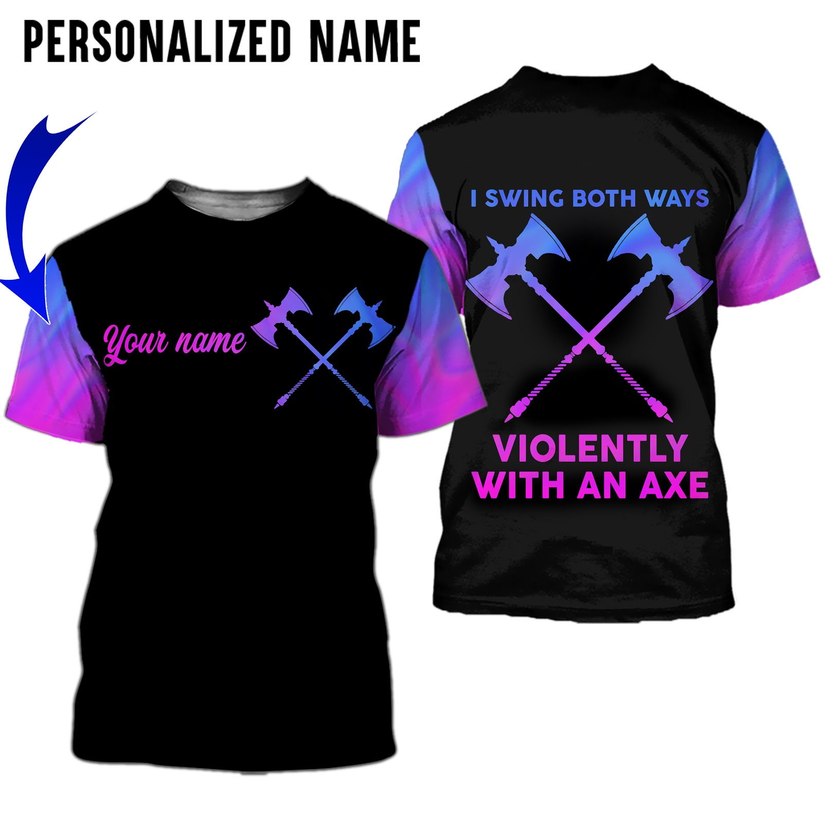 Personalized Lgbt Shirt With Name, All Over Printed, I Swing Both Ways Violently With An Axe