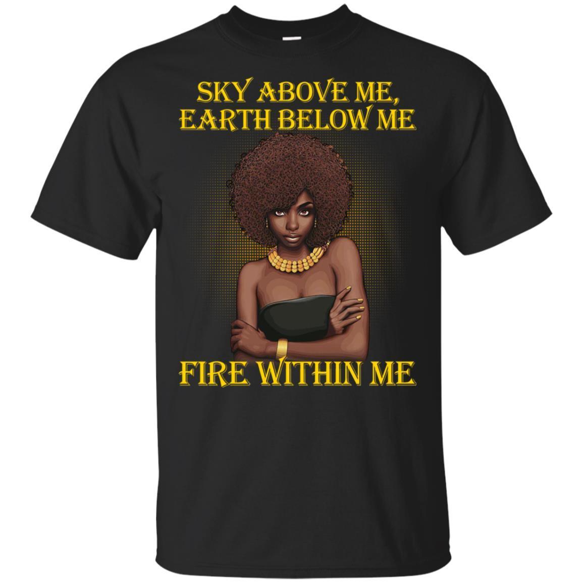 Sky Above Me Earth Below Me Fire Within Me T-Shirt For Melanin Women