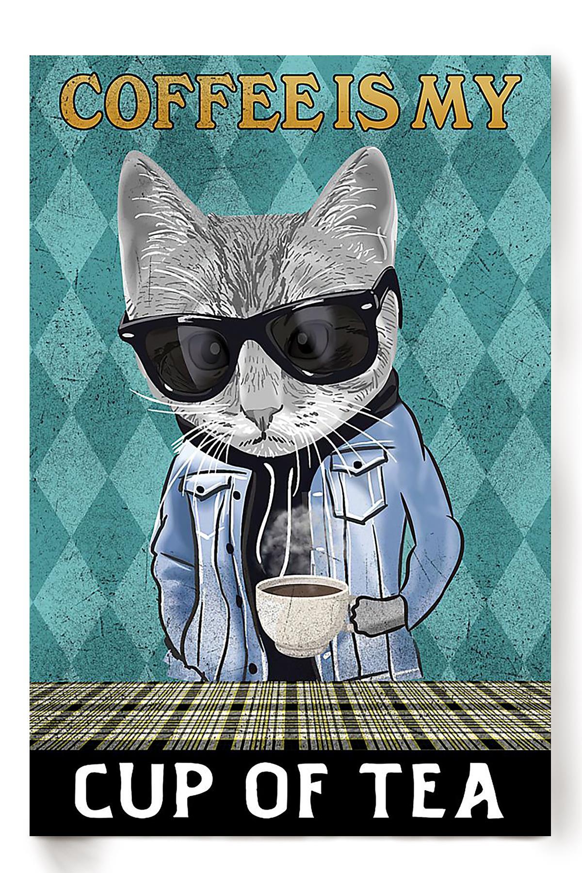 Cat Coffee Is My Cup Of Tea Animal Wall Art Gift For Cat Lover International Cat Day Kitten Foster Cafe Decor Poster