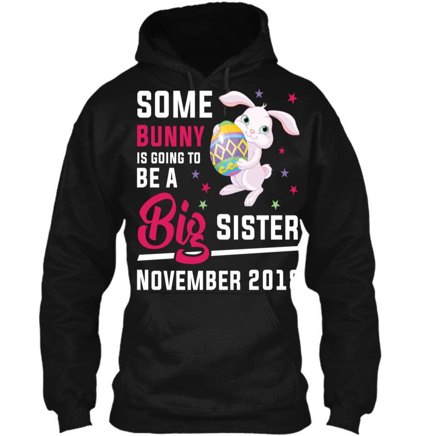 Easter Bunny Big Sister In November 2018 Cute T-Shirt Pullover Hoodie 8 oz