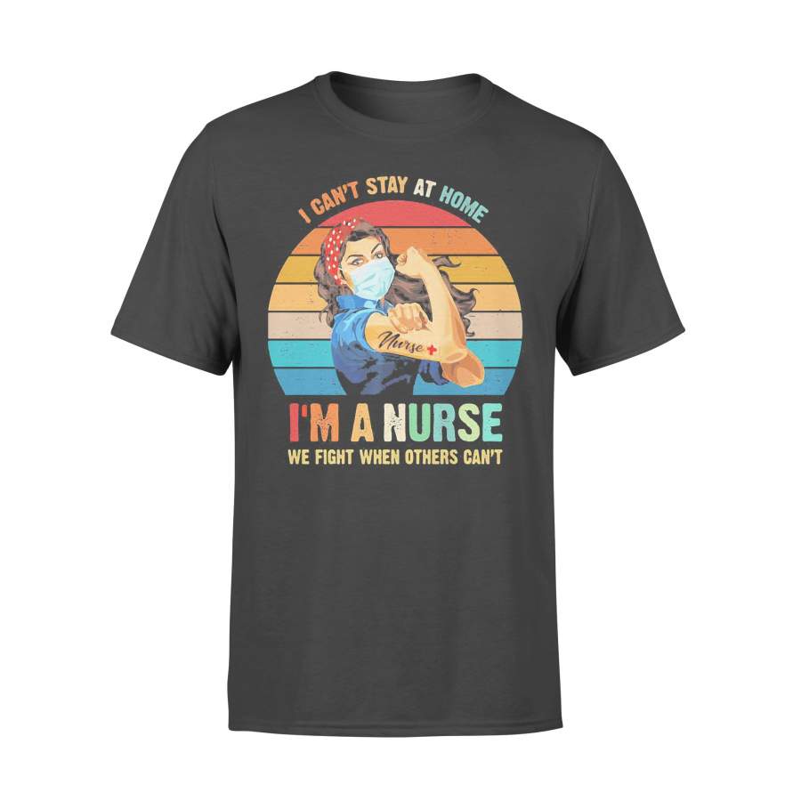 Strong Woman Tattoos I Can’t Stay At Home I’m A Nurse We Fight When Others Can’t Vintage Retro T-shirt