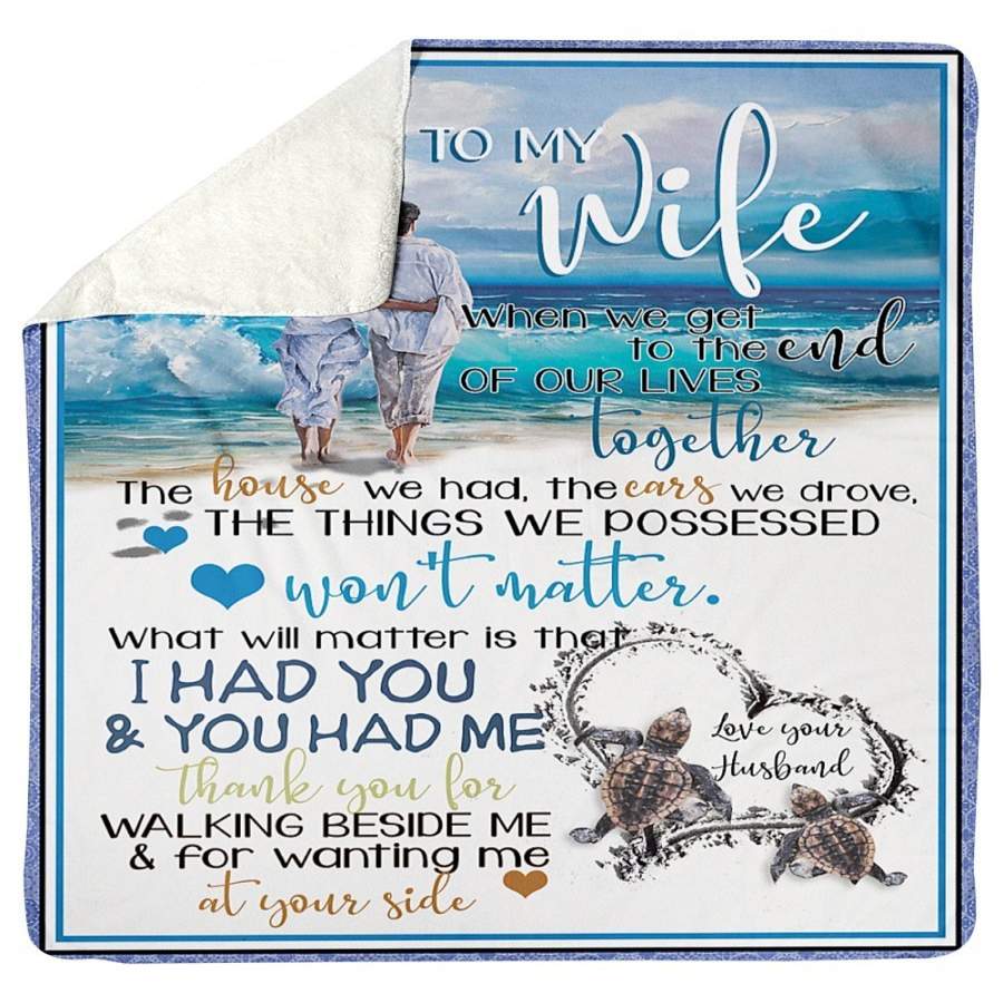 To My Wife What Matter Is That I Had You And You Had Me Custom Design Sherpa Blanket