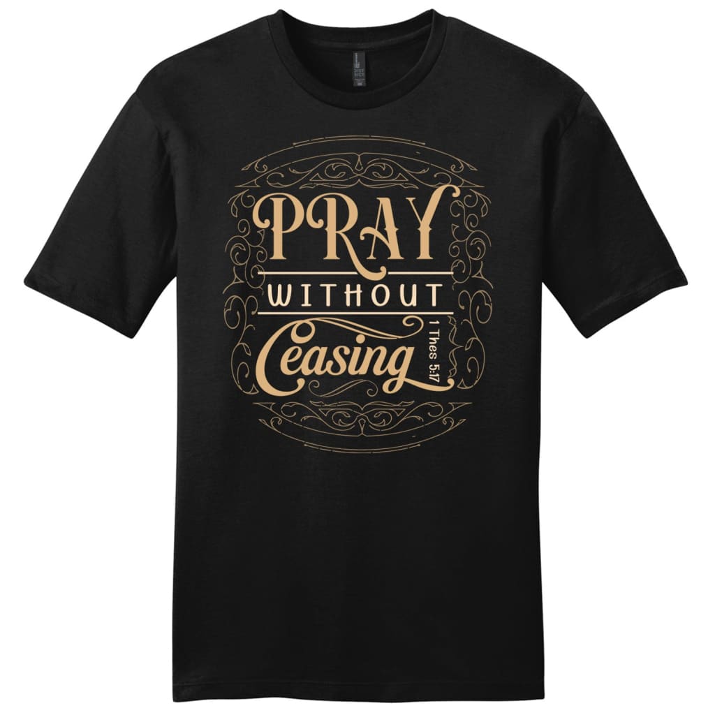 Men’S Christian T-Shirts: 1 Thessalonians 5:17 Pray Without Ceasing Shirt