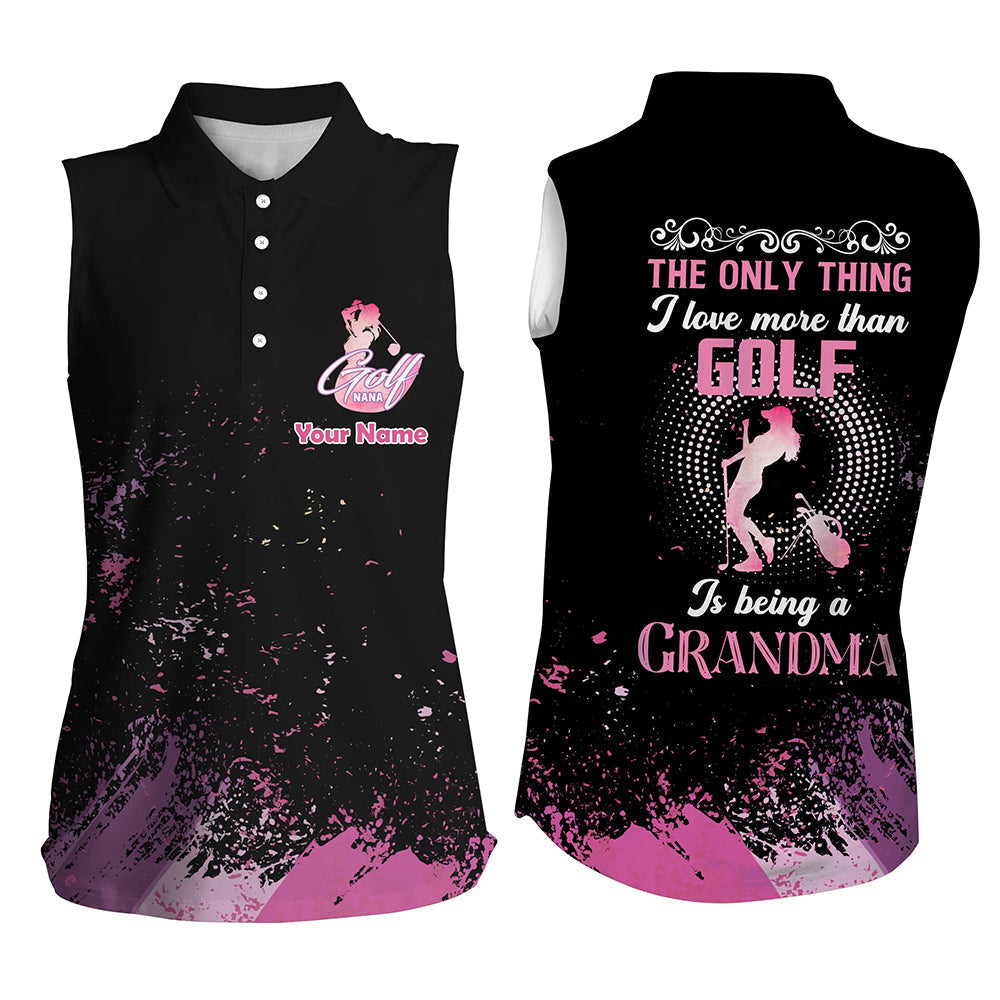 Black Womens Sleeveless Polo Shirts Custom Golf Gift For Nana The Thing I Love Than Golf Being Grandma