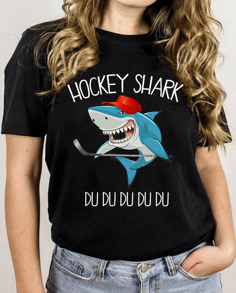 Shark lover hockey player hockey shark du du du du du T Shirt Hoodie Sweater H97