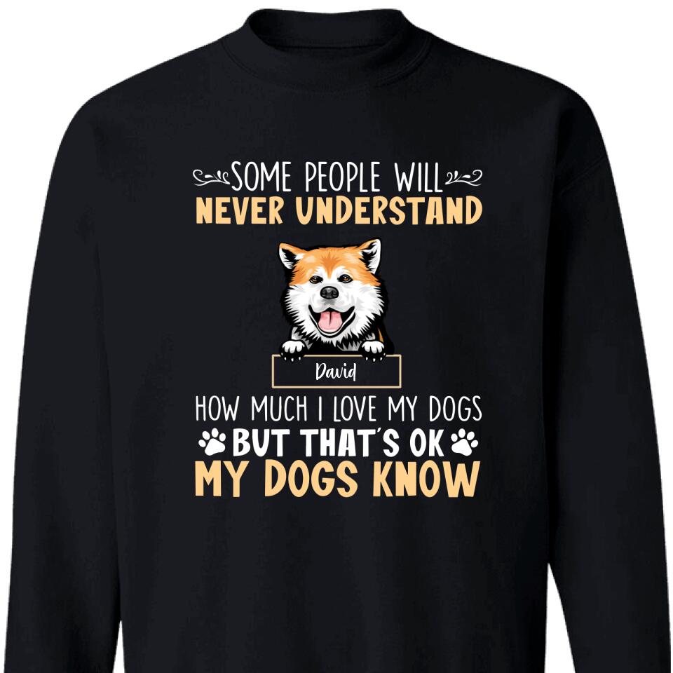 Customized Dog Loves Gift – Some People Will Never Understand Sweatshirt – Trending Personalized