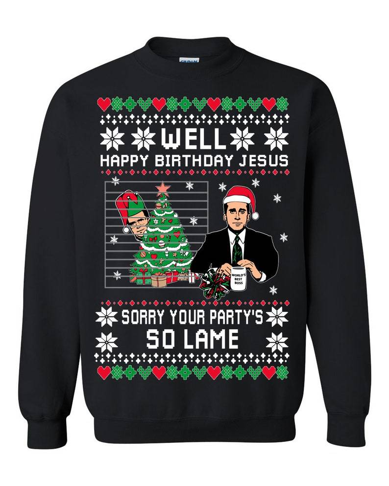 Ugly Christmas Sweater The Office Happy Birthday Jesus Sorry Your Party’S So Lame Unisex Sweatshirt