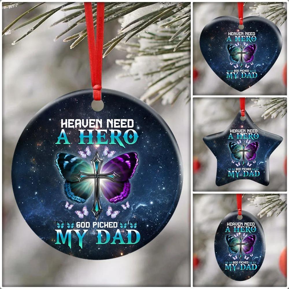 Heaven Needed A Hero God Picked My Dad Ceramic Ornament