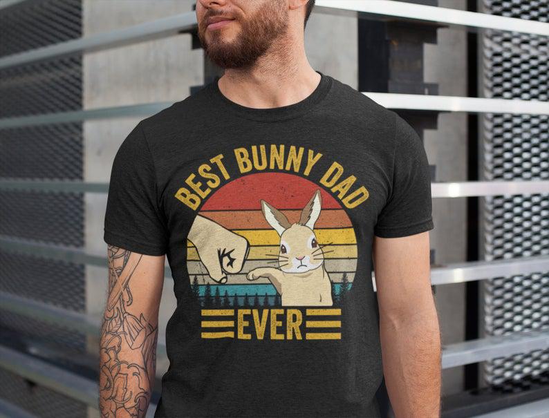 Best Bunny Dad Ever T-Shirt, Bunny Dad T-Shirt, Gift For Easter Daddy, Bunny Dad Gift, Bunny Dad,Easter Bunny Shirt,Daddy Bunny Shirt