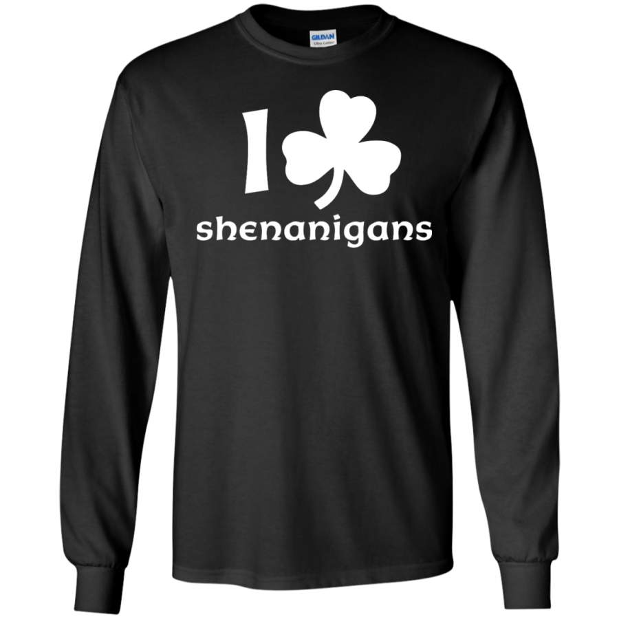 I Love Shenanigans – St Patrick’s day – Long Sleeve LS, Sweatshirt, Hoodie