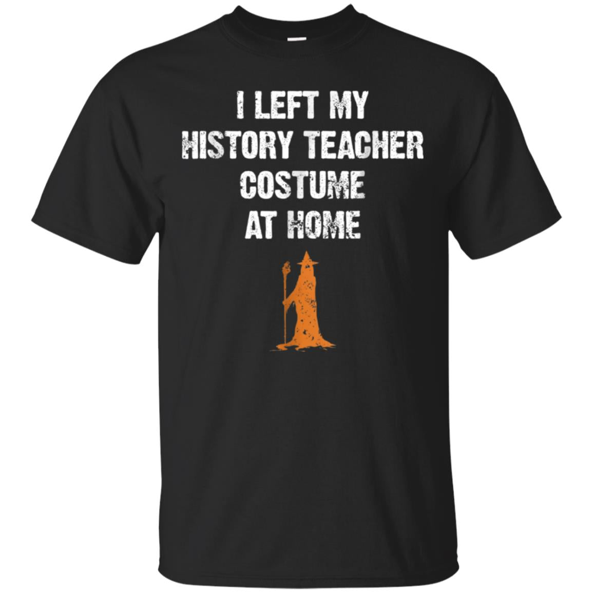I Left My History Teacher Costume At Home Halloween T-Shirt
