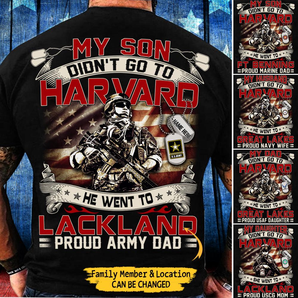 Personalized Shirt My Son Didn’T Go To Harvard He Went To Combat Training Location Shirt For Army Marine Air Force Navy Coast Guard Military Family Member H2511