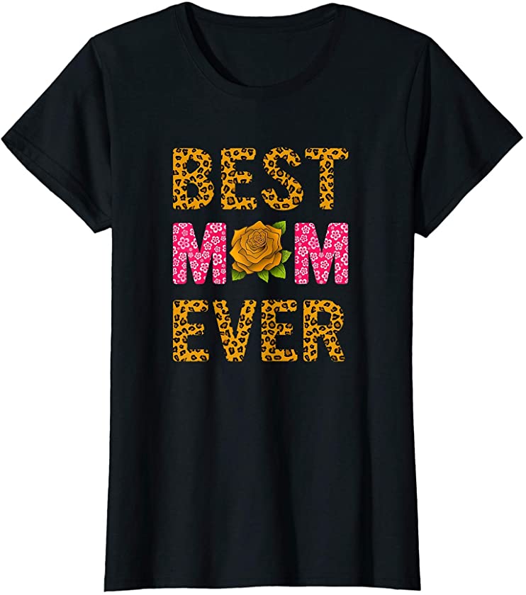 Best Mom Ever Leopard Rose Floral Mother’s Day T-Shirt