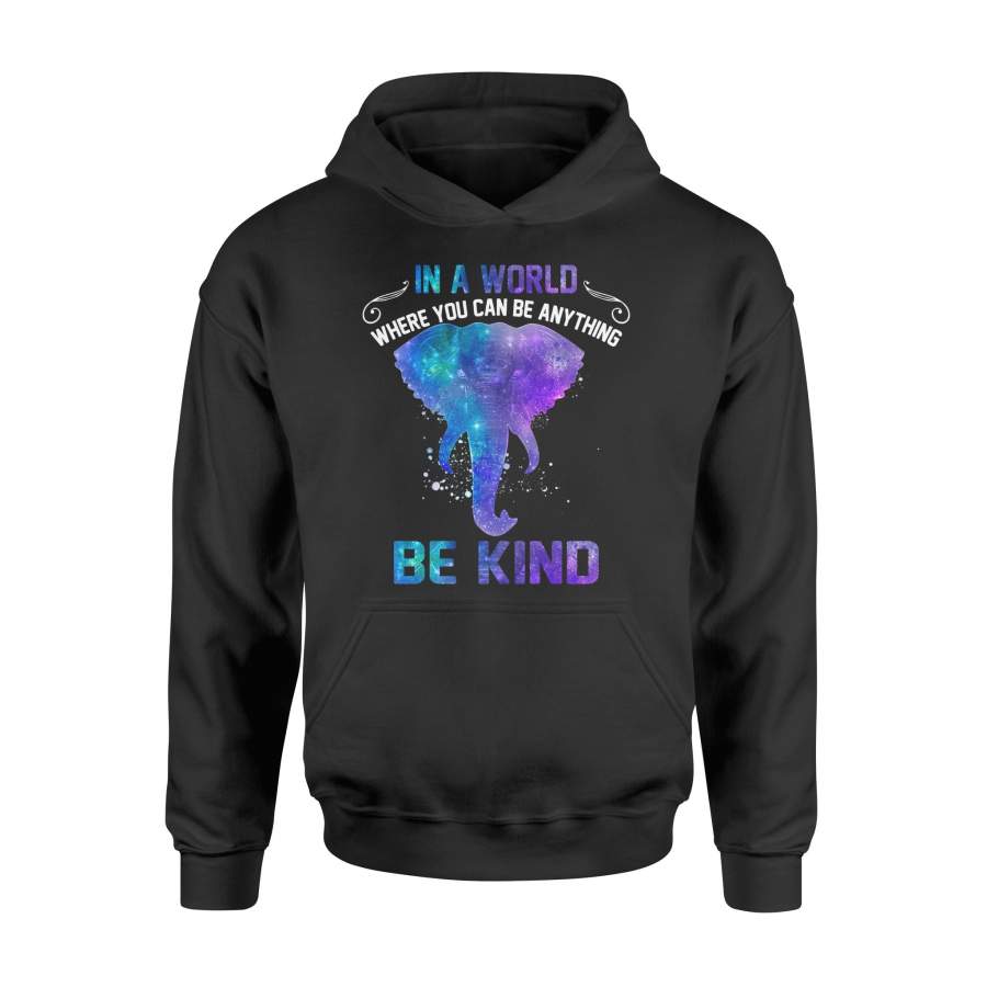 Galaxy Elephant In a world where you can be anything be kind hoodie shirt design – IPH290