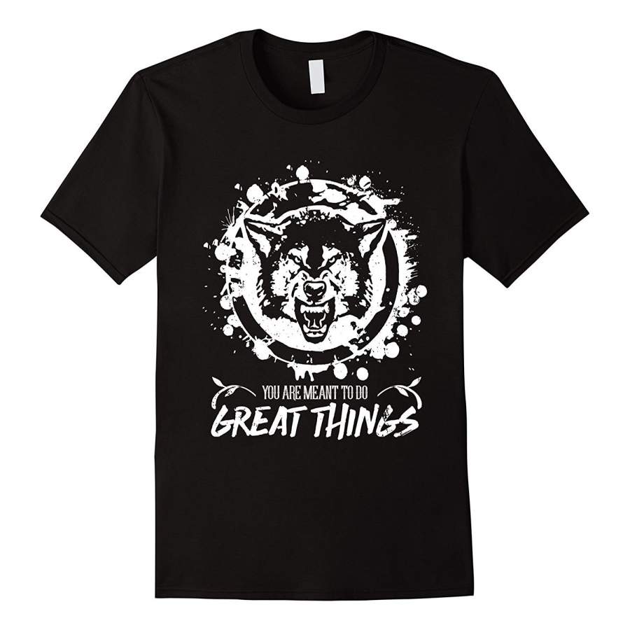 You’Re Born To Do Great Things Wolf Casual T-Shirt For Men