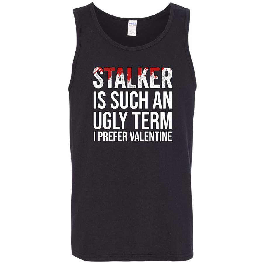 Stalker is an Ugly Term I Prefer Valentine Valentine’s Day ...