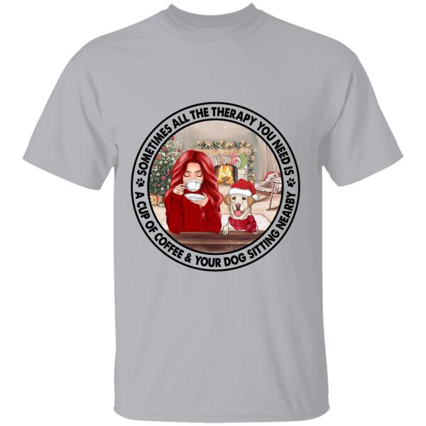 The Therapy You Need Is A Cup Of Coffee & Your Dog Sitting Nearby Personalized T-Shirt Ts-Nb740