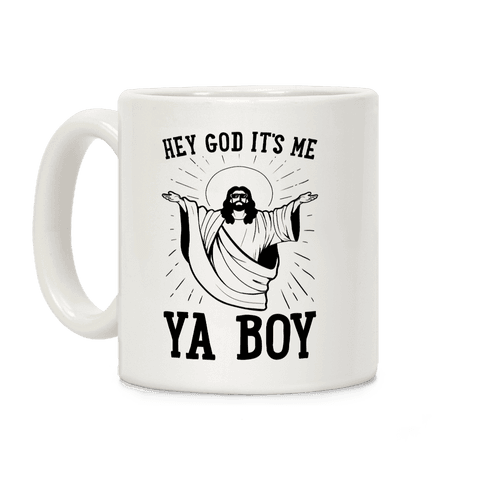 Hey God It S Me Ya Boy Coffee Mug