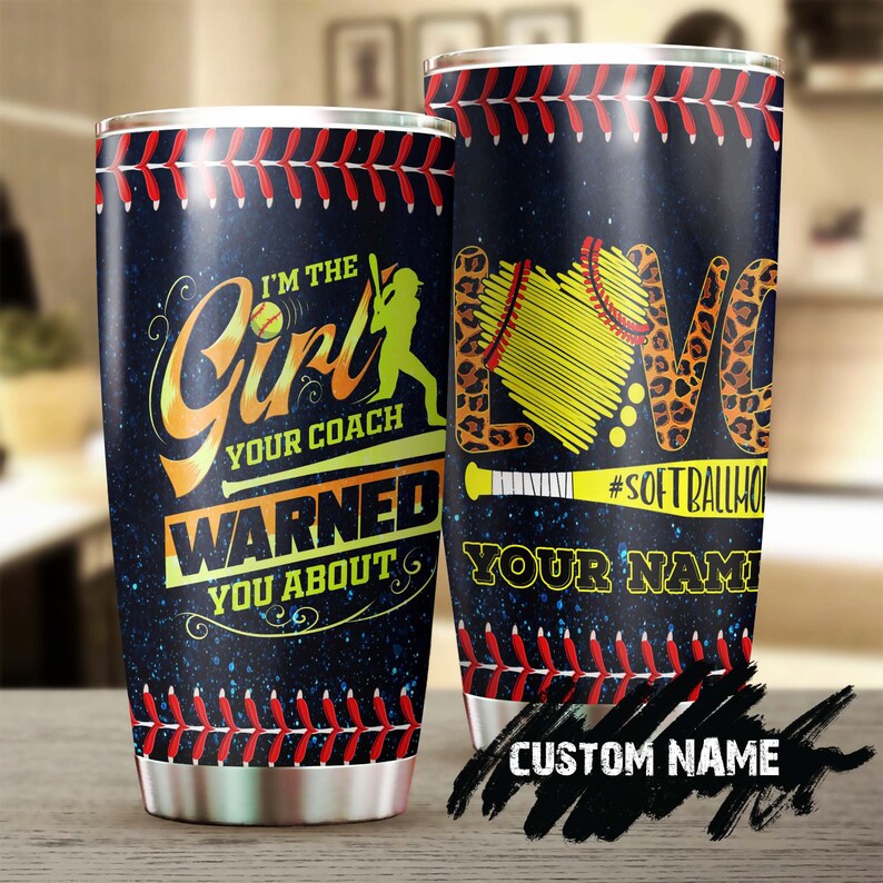 Softball Mom I’M The Girl Your Coach Warned You About Personalized Tumbler-Birthday Gift Christmas Gift Mother’S Day Gift For Softball Mom