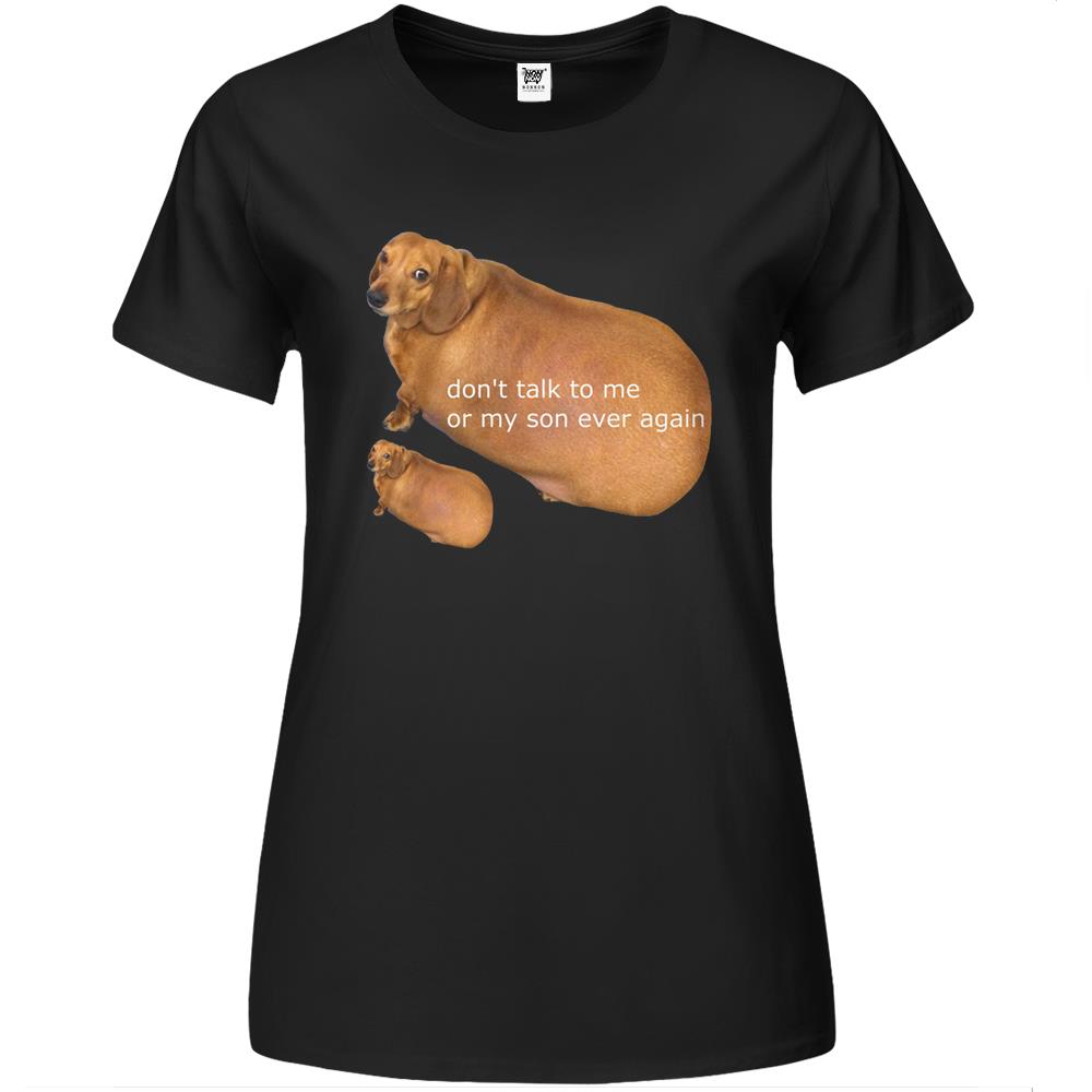 Don’T Talk To Me Or My Son Ever Again – Geek Premium Womens T Shirts