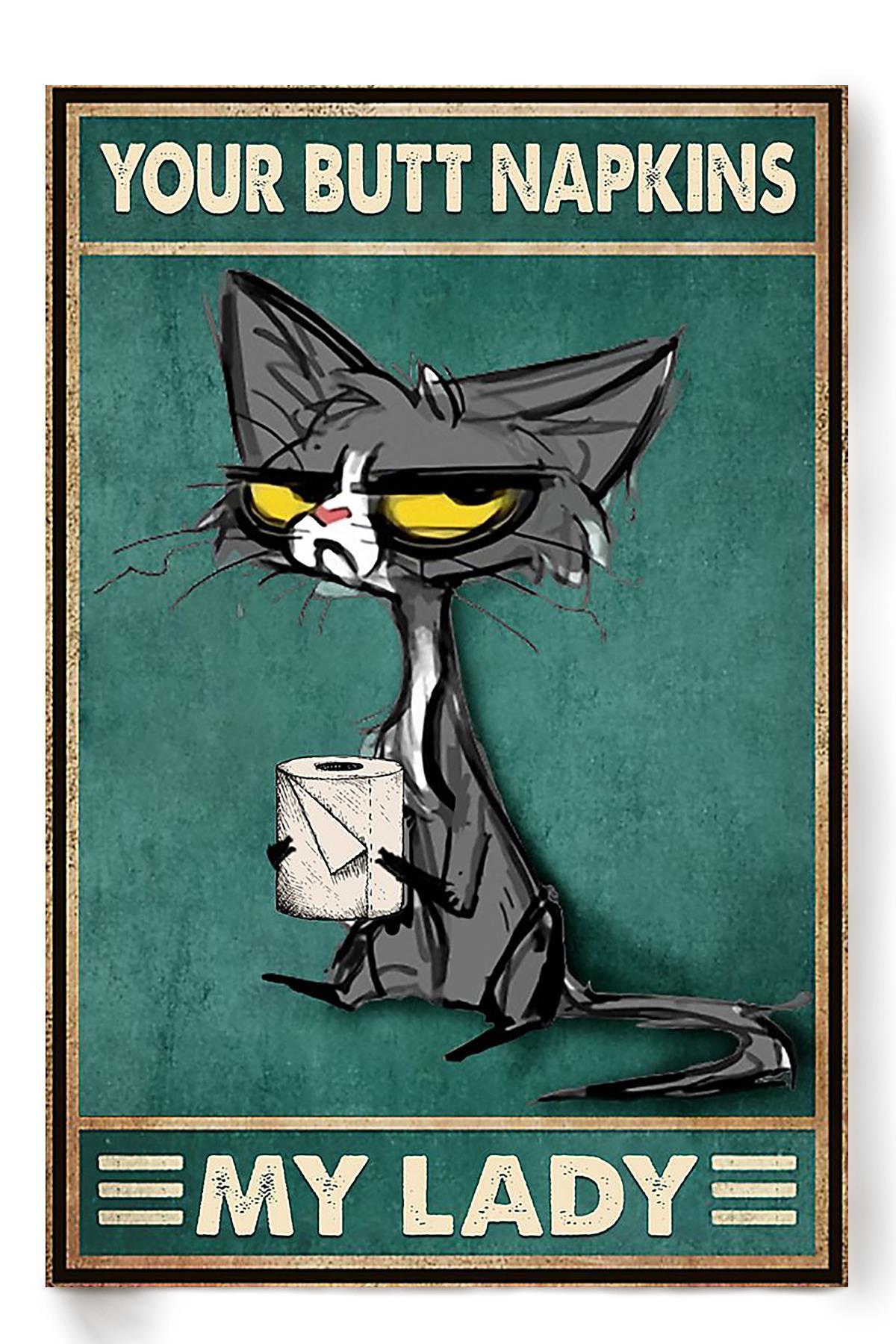 Cat Poster Your Butt Napkins My Lord Poster Bathroom Decor Wall Art For Cat Lover Kitten Foster Poster