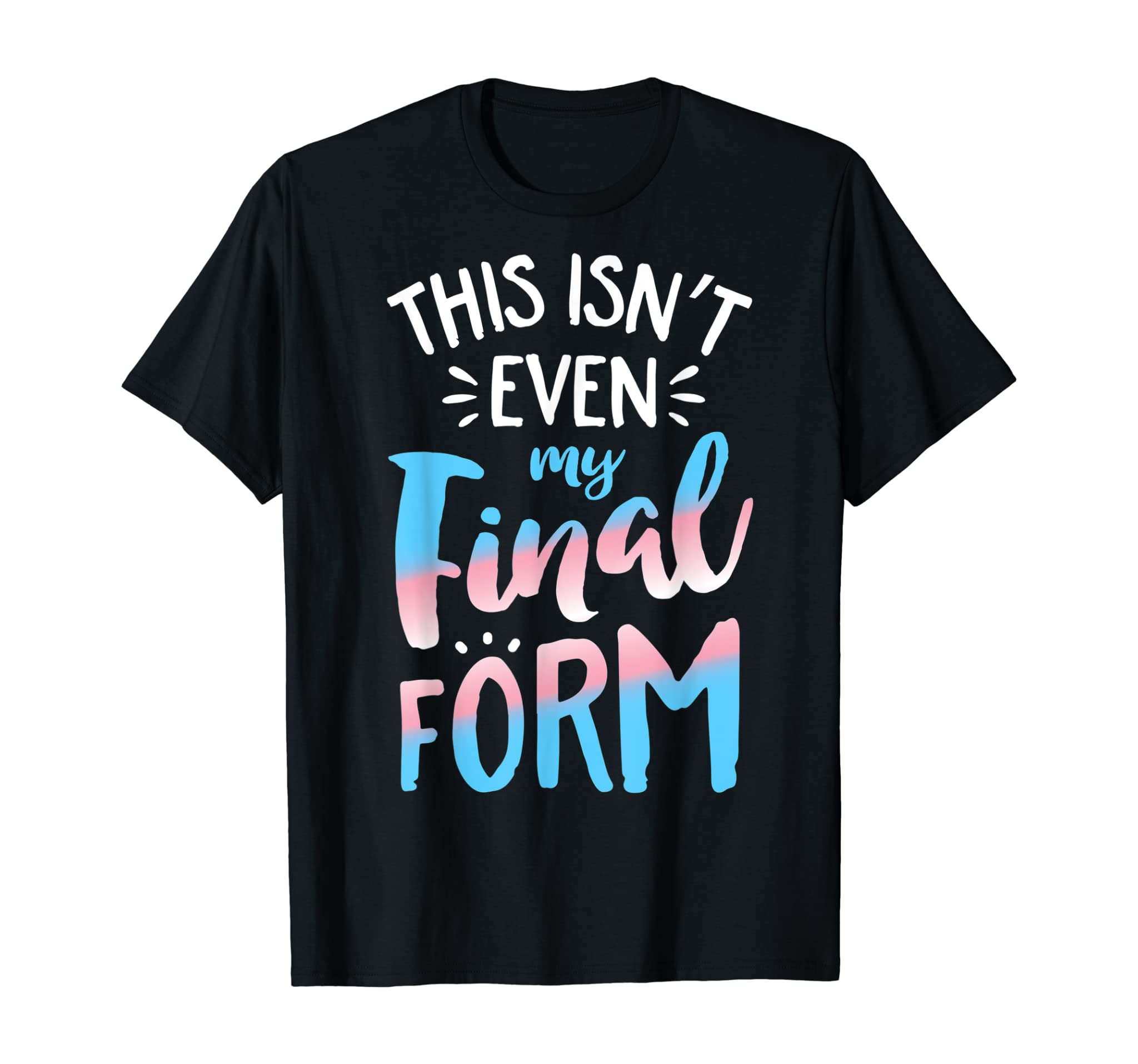 This Isn’T Even My Final Form Transgender Pride Lgbt T Shirt T-Shirt