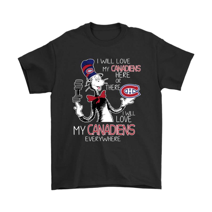 I Will Love My Montreal Canadiens Here Or There Everywhere Shirts