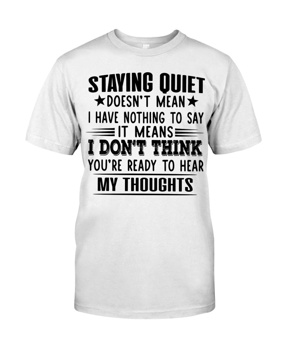 Staying Quiet Doesn’t Mean I Have Nothing To Say Standard/Premium T-Shirt