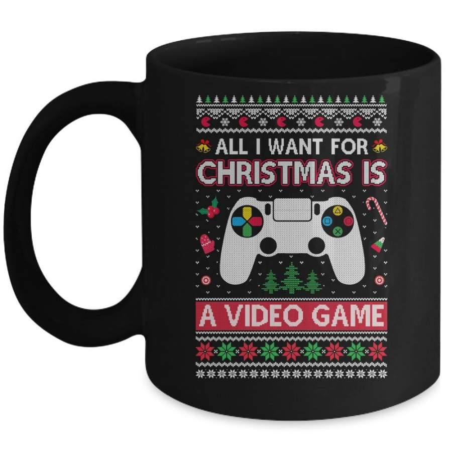 All I Want For Christmas Is A Video Game Ugly Sweater Xmas Mug