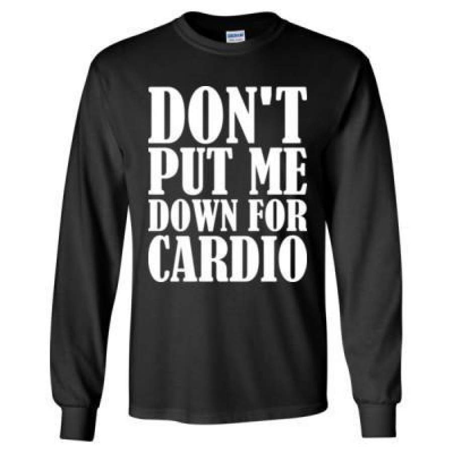 AGR Donot Put Me Down For Cardio – Long Sleeve T-Shirt