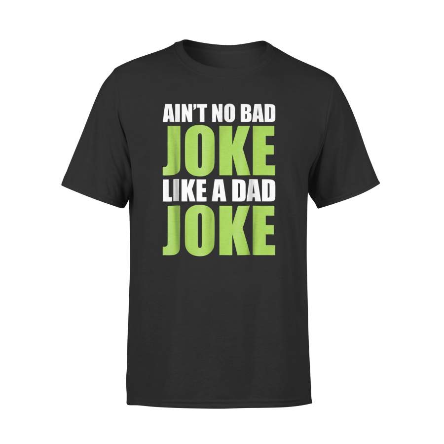 Ain’t No Bad Joke Like A Dad Joke Fathers Day T-Shirt