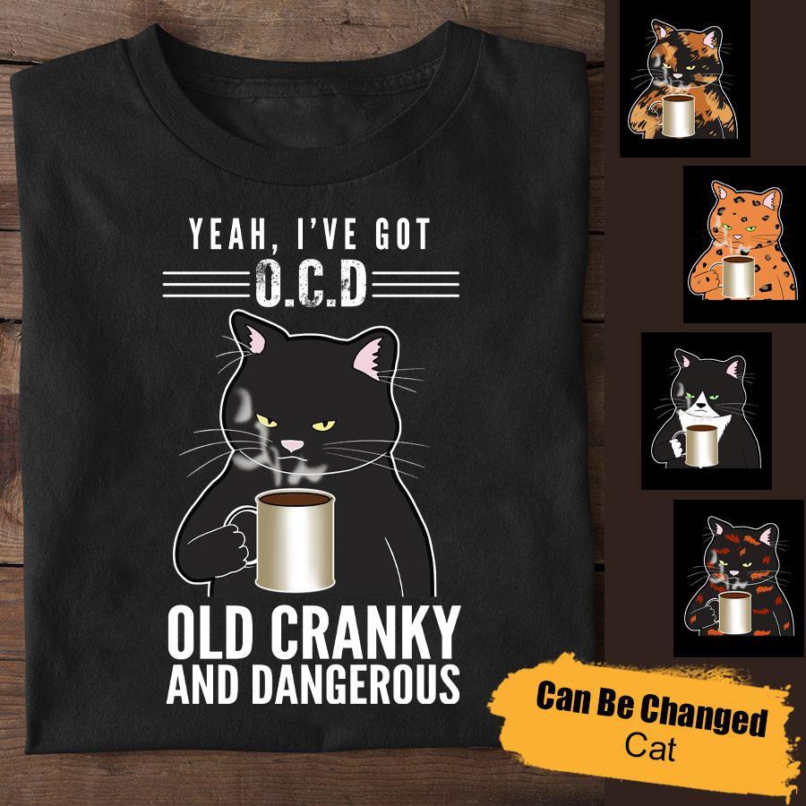 Yeah, I’Ve Got O.C.D – Old Cranky And Dangerous Custom T Shirts – Trending Personalized