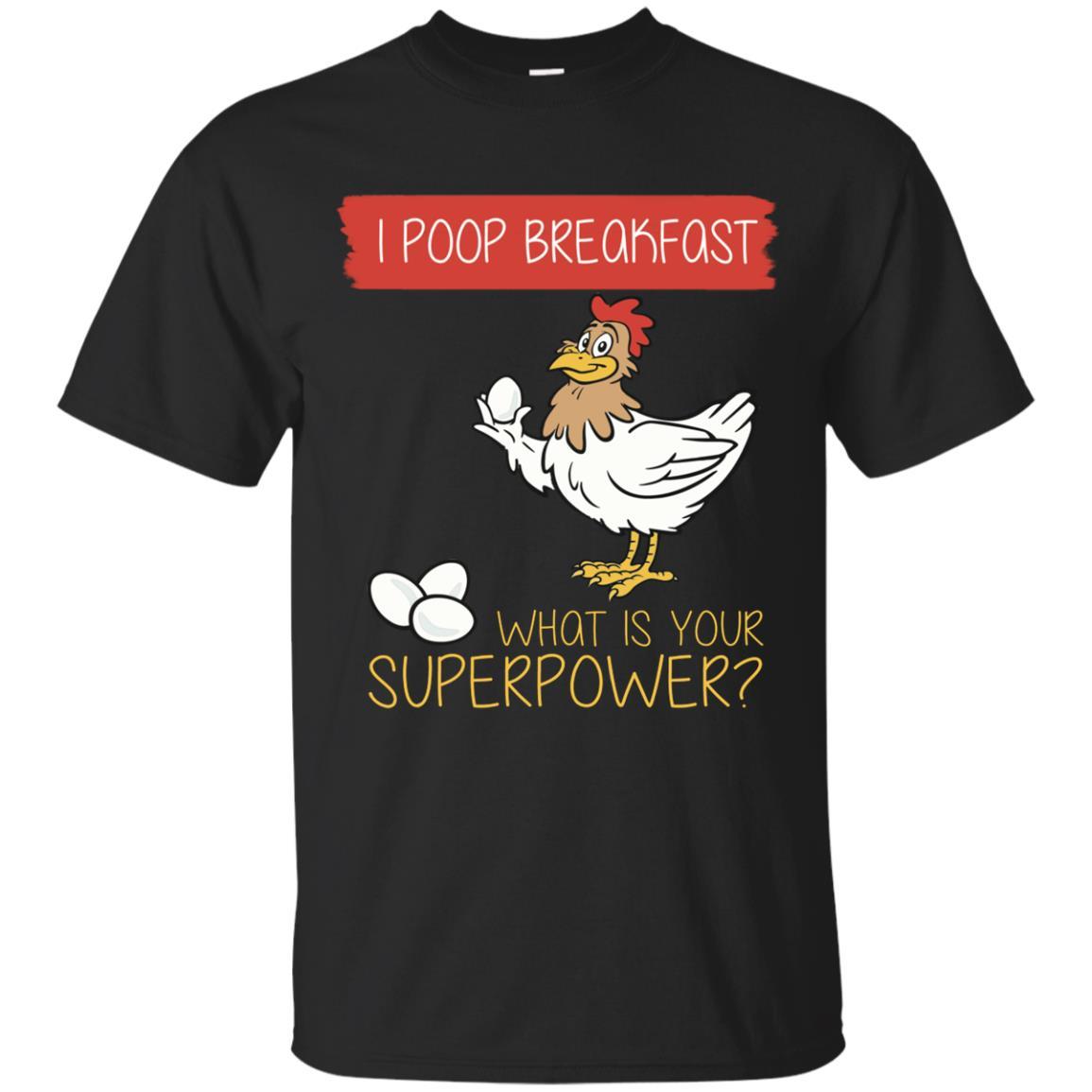 Nice Chicken Tshirt I Poop Breakfast What Is Your Superpower