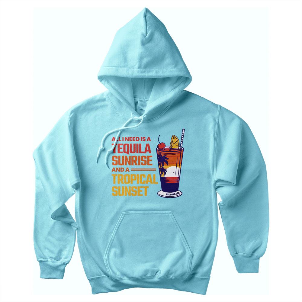 All I Need Is A Tequila Sunrise and Tropical Sunset Soft Style Pullover Hoodie