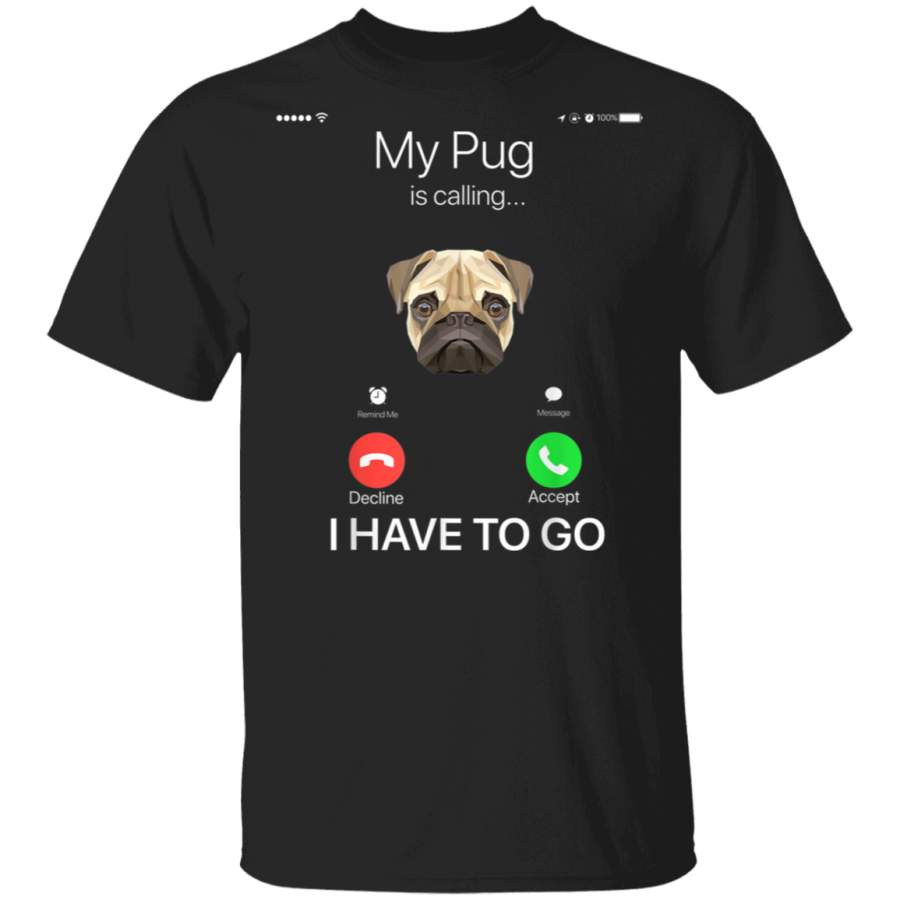 My Pug is Calling Funny Dog Lover Tshirt TShirt