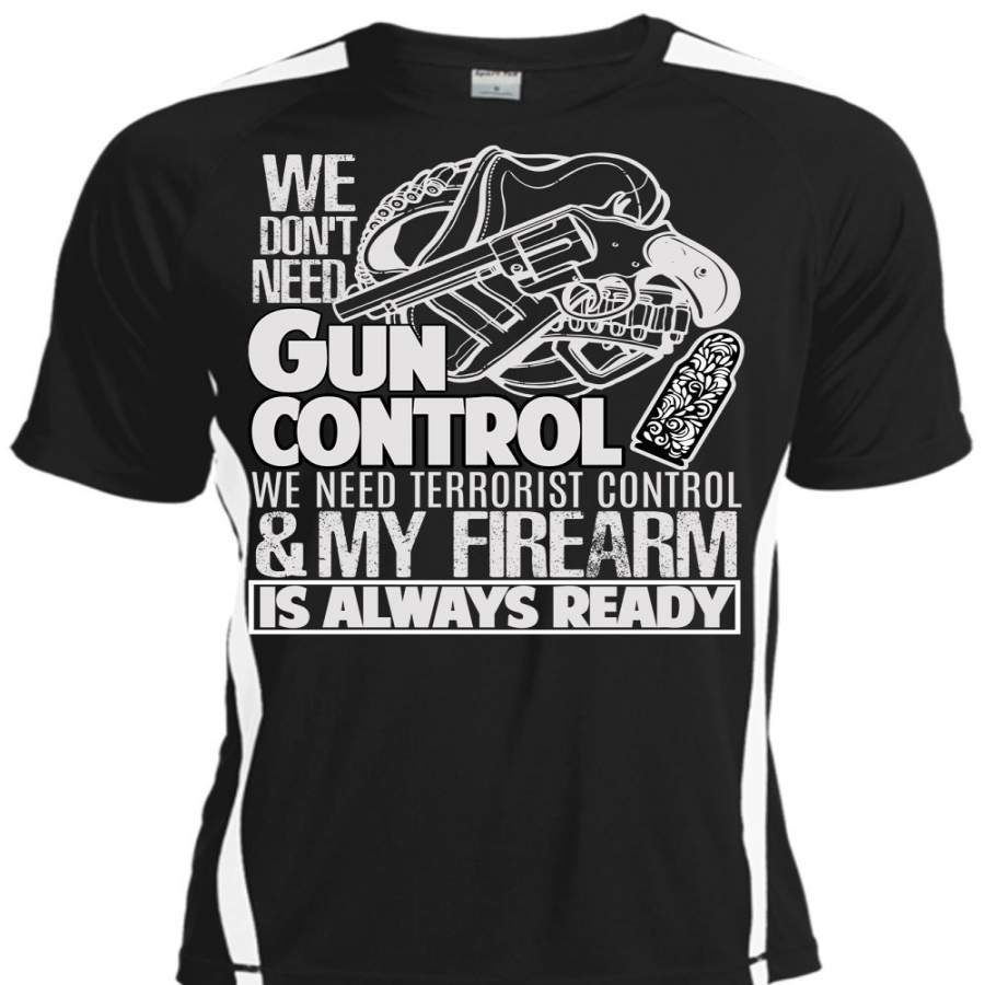 We Don’t Need Gun Control T Shirt, My Firearm T Shirt, Cool Shirt