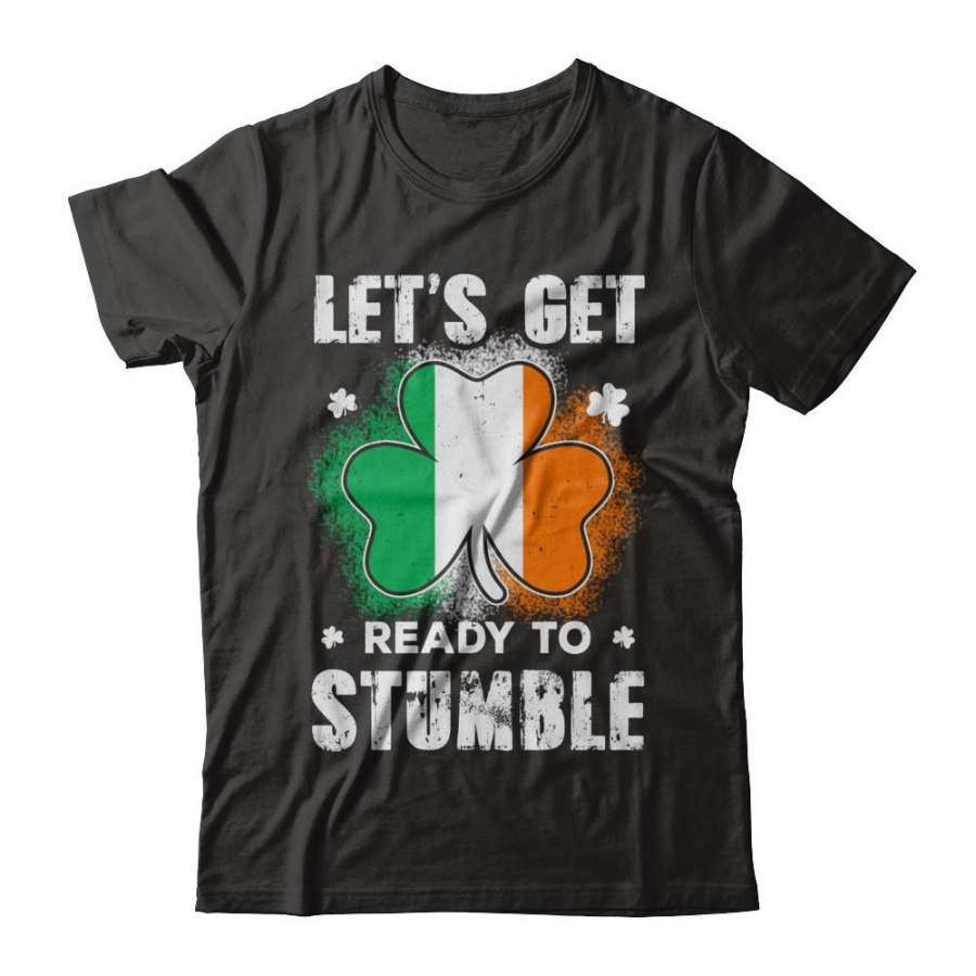 Let’s Get Ready To Stumble Happy St Patricks Day T-shirt