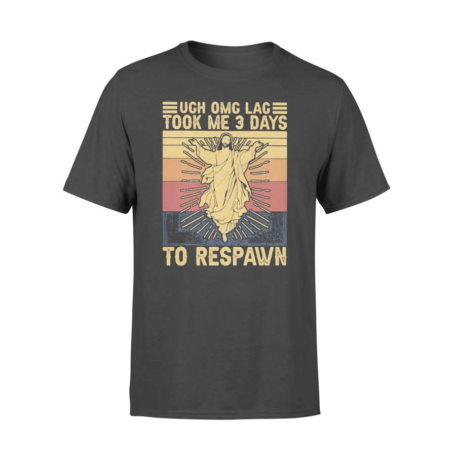 Jesus Ugh Omg Lag Took Me 3 Days To Respawn Gamer Vintage Retro T-shirt
