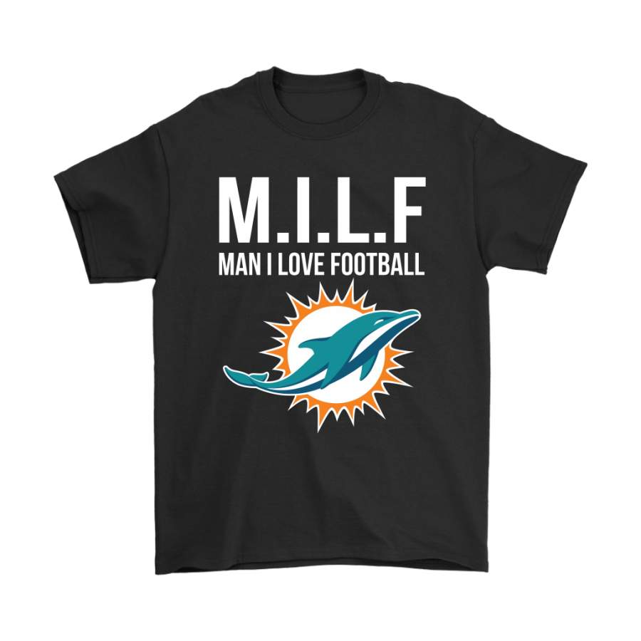 Miami Dolphins M.I.L.F Man I Love Football Funny Shirts