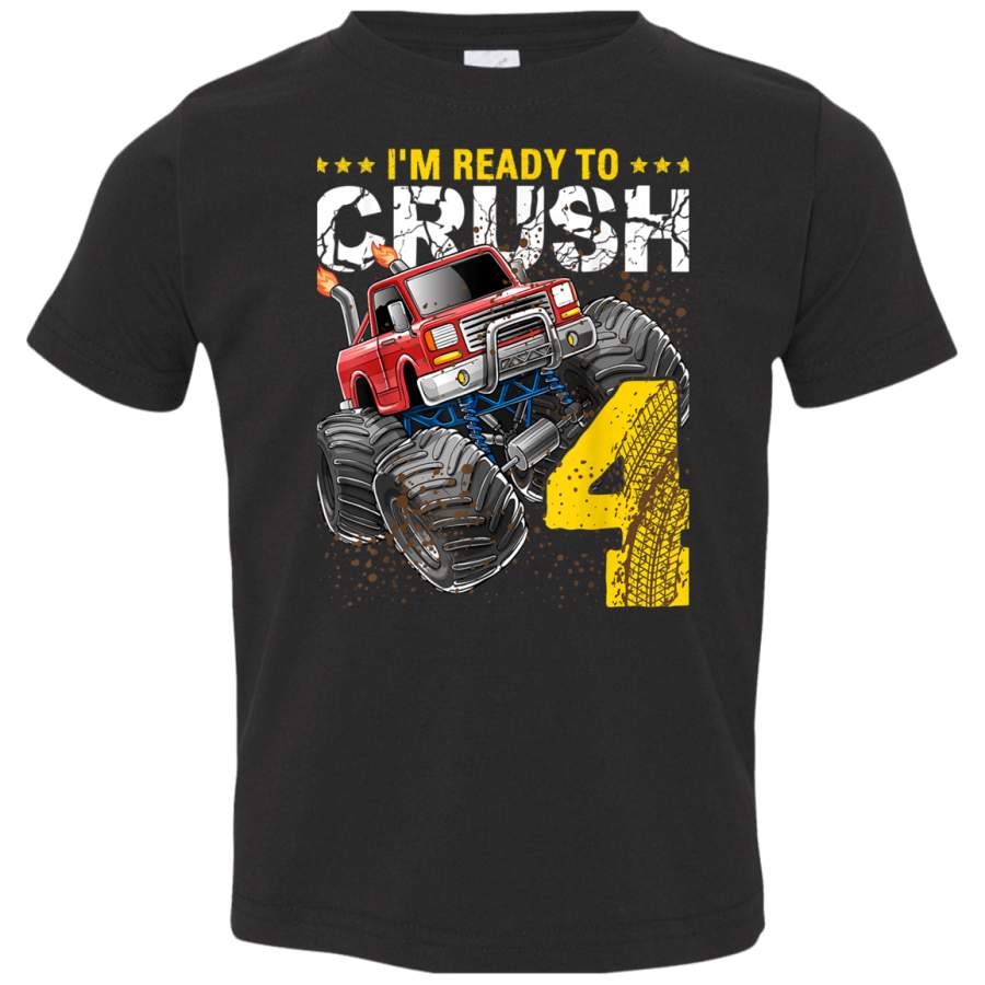 Im Ready to Crush 4 Monster Truck 4th Birthday Shirt Boys 3321 Rabbit Skins Toddler Jersey T-Shirt