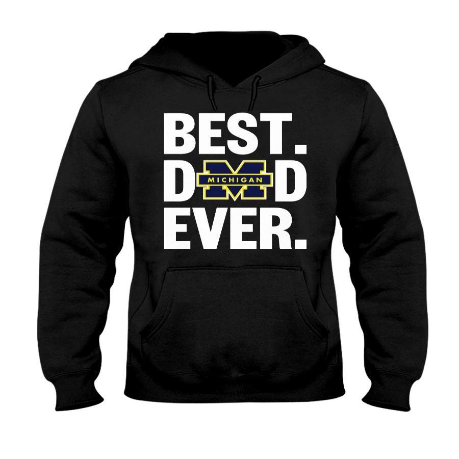 Best Dad Ever Michigan Michigan Wolverines shirt Father Day Hoodie