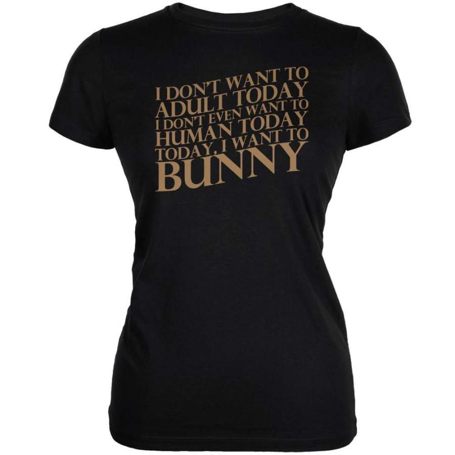 Don’t Adult Today Just Bunny Rabbit Black Juniors Soft T-Shirt