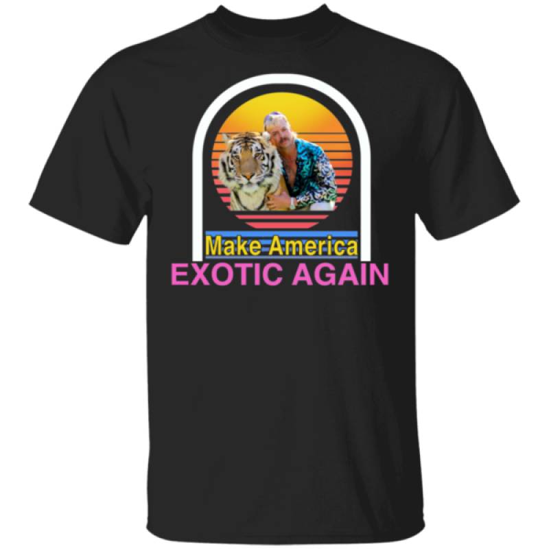 Tiger King Joe Exotic Make America Exotic Again Shirt