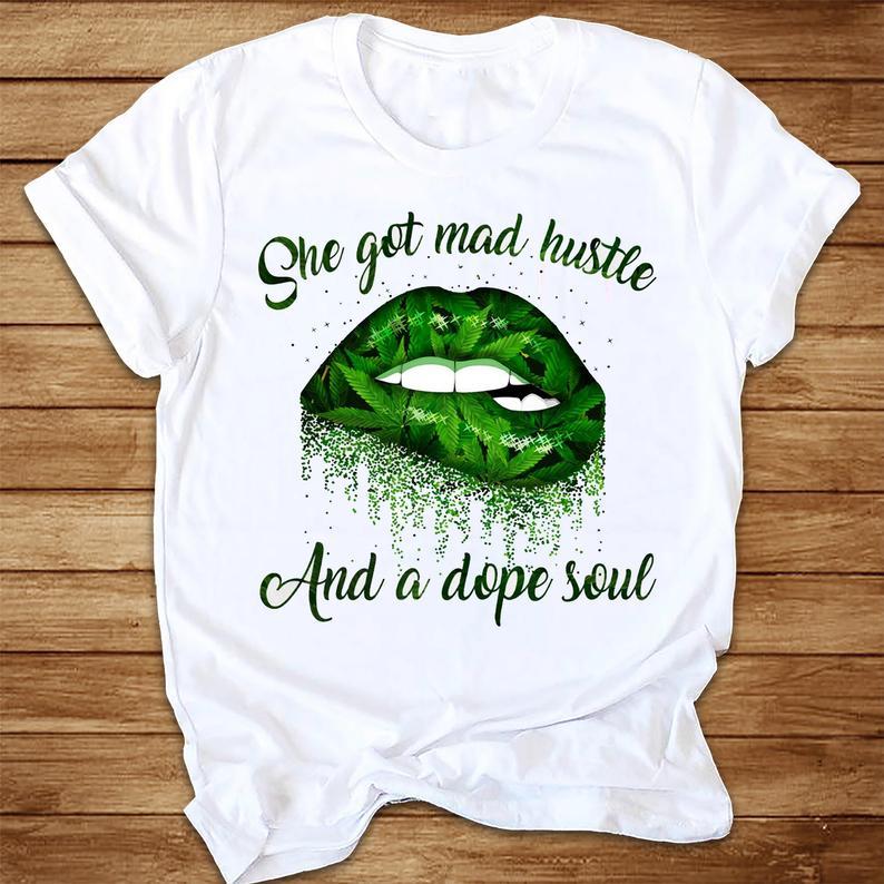 Womens She Got Mad Hustle And A Dope Soul Weed Lips T Shirt Women T-Shirt Hoodie