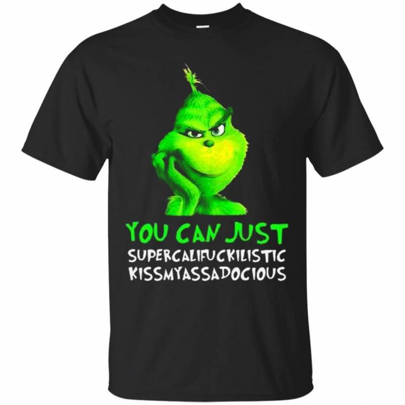 Grinch You Can Just Supercalifuckilistic Kissmyassadocious Christmas Classic T-Shirt