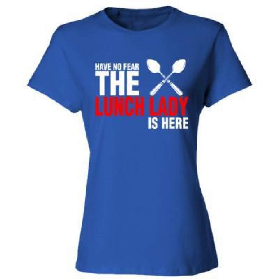 AGR Have No Fear The Lunch Lady Is Here – Ladies’ Cotton T-Shirt