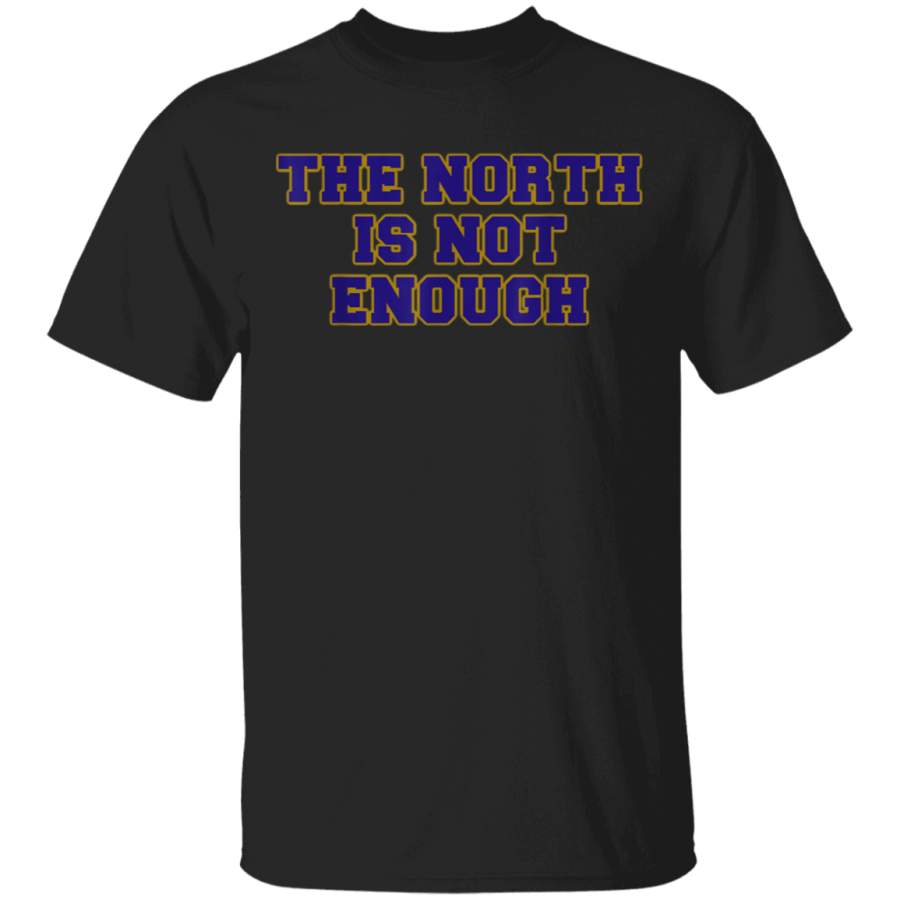 The North is Not Enough TShirt Baltimore Ravens t Shirt