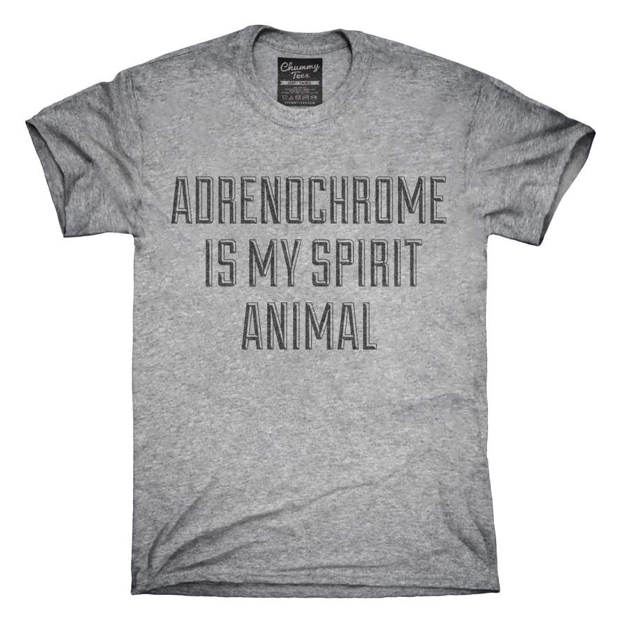 Adrenochrome Is My Spirit Animal Drug T-Shirt, Hoodie, Tank Top