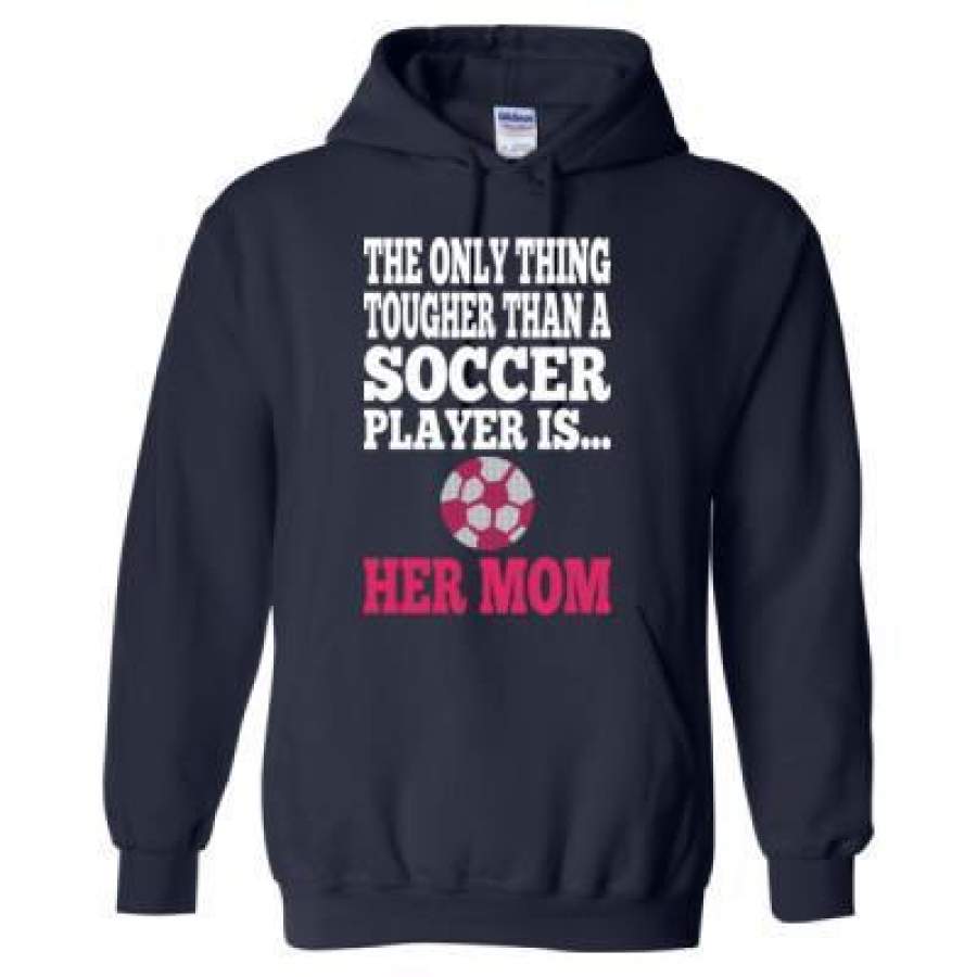 AGR The Only Thing Tougher Than A Soccer Player Is Her Mom – Heavy Blend™ Hooded Sweatshirt