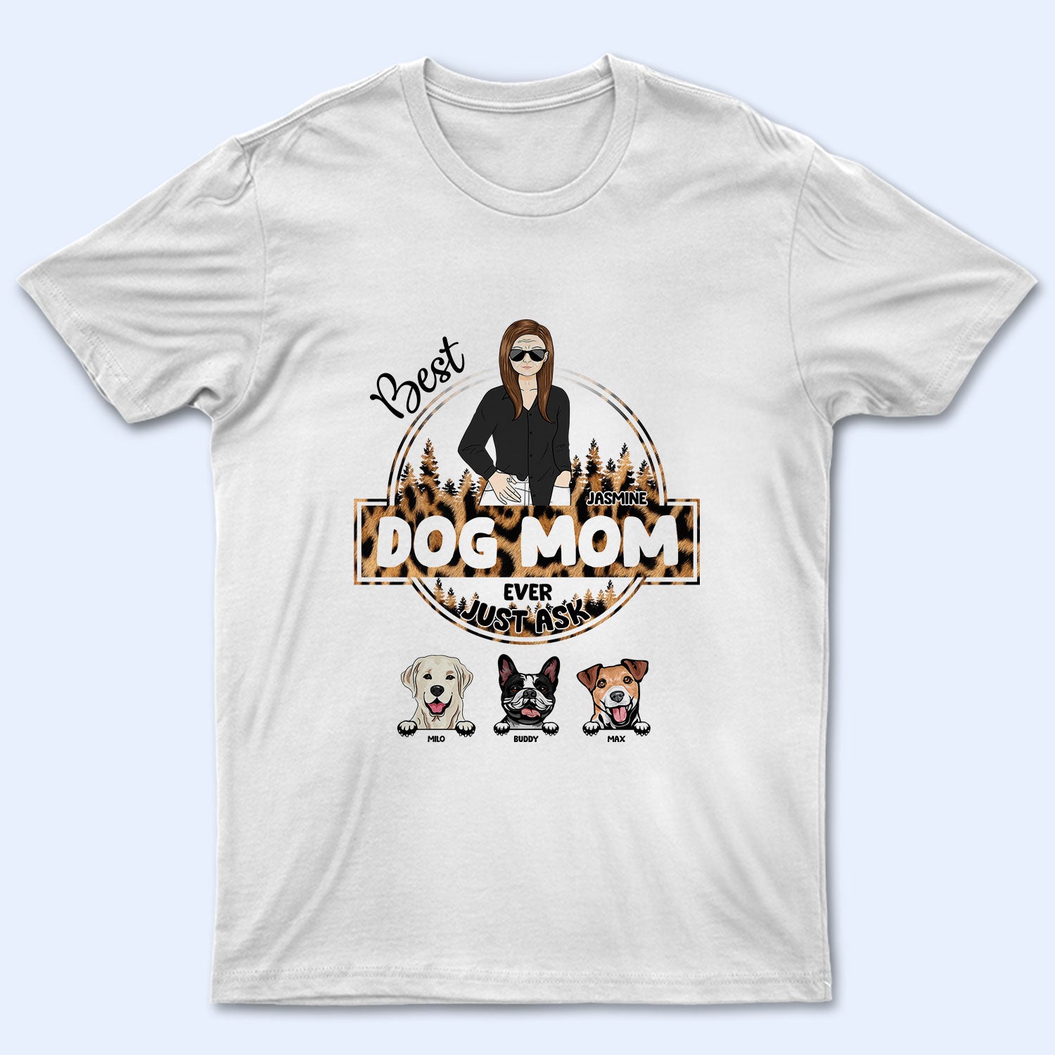 Pet Lovers Best Mom Ever Just Ask – Gift For Pet Mom – Personalized Custom T Shirt